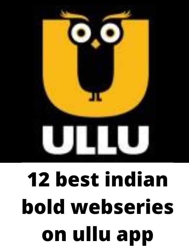 12 best indian bold webseries on ullu app