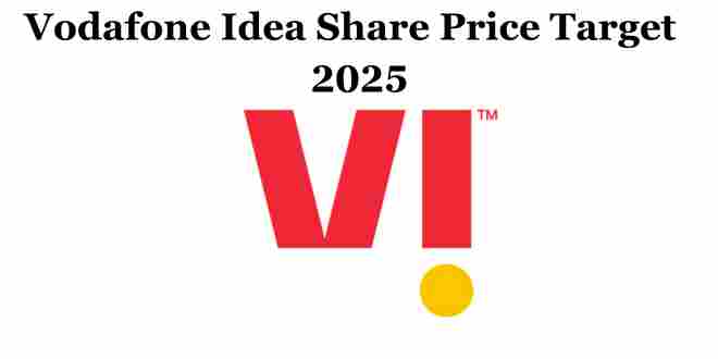 Vodafone Idea Share Price Target 2025, 